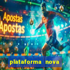 plataforma nova pagando muito